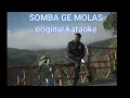 Download Lagu SOMBA GE MOLAS - karoke tanpa vocal