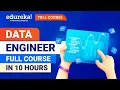 Data Engineer Full Course in 10 Hours 2024 Data Engineer Course For Beginners Edureka