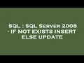 SQL SQL Server 2008 - IF NOT EXISTS INSERT ELSE UPDATE