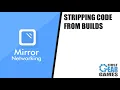 Unity Multiplayer With Mirror - Stripping Code From Builds Freebie