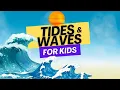 Tides and Waves for Kids