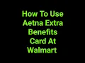How To Use Aetna Extra Benefits Card At Walmart