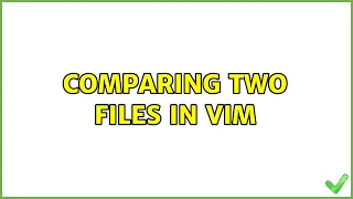 Unix Linux Comparing two files in Vim 3 Solutions