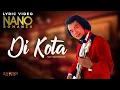 Download Lagu Nano Romanza - Di Kota (Lyric Video)