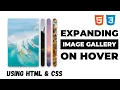 Expanding Images Gallery on hover using Html and CSS Expanding Card on hover Html CSS Tutorial