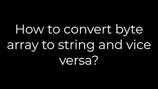 Java How to convert byte array to string and vice versa 5solution