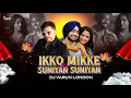 Lagu Ikko Mikke X Suniyan Suniyan (Remix) | DJ Varun London | Melodic House | Satinder Sartaaj | Juss2025