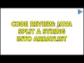 Code Review Java split a string into ArrayList 3 Solutions