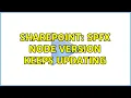Sharepoint SPFx node version keeps updating