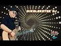 Download Lagu DIKELEKETEK DJ Doel Sumbang  ft KADAWUNG REMIX