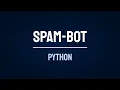 Spam Bot in 30 Seconds using Python