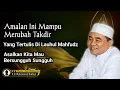 Download Lagu Amalan Ini Mampu Merubah Takdir Yang Tertulis Di Lauhul Mahfudz‼️ Guru Bakhiet Terbaru