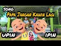 Download Lagu PAPA JANGAN KAWIN LAGI (Aquila) Versi UPIN IPIN
