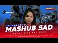 Download Lagu DJ RECAP MASHUB LAGU SAD INDO X BARAT YANG TERVIRAL BASS HOREG ZAINUL 99