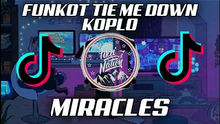 Download DJ FUNKOT TIE ME DOWN KOPLO x MIRACLES VIRAL 2021 MP3