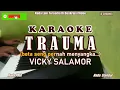 Lagu Vicky Salamor || TRAUMA - Karaoke