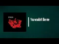 Tegan and Sara - You wouldn't like me (Lyrics)