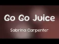 Lagu Sabrina Carpenter - Go Go Juice  [Lyrics]