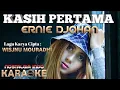 Download Lagu KARAOKE | KASIH PERTAMA - ERNIE DJOHAN | ☆ LAGU KARYA CIPTA : WISJNU MOURADHI