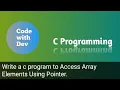 Write a C Program to Access Array Elements Using Pointer Code With Dev C tutorial