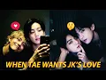 When Taehyung Wants Jungkook s Love