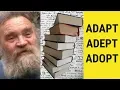 Adapt Adept Adopt - Adapt Meaning