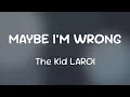 Lagu The Kid LAROI - MAYBE I’M WRONG  [Lyrics]