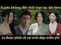 Download Lagu Xuyên không đến thời loạn lạc đói kém, ta được phát một cô vợ xinh đẹp miễn phí