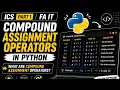 COMPOUND ASSIGNMENT OPERATORS IN PYTHON ICS part 1 FA it