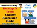 How to Develop and Train Logistic Regression model on Titanic Dataset Python Code Part 1