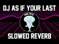 Download Lagu DJ AS IF YOUR LAST (SLOWED + REVERB)