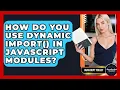 How Do You Use Dynamic Import In JavaScript Modules - JavaScript Toolkit
