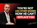 Lagu You're Not Like Other Women - He Can't Replace You (Male Psychology) Jordan Peterson relationship 