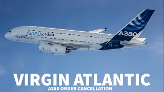 Why did Virgin Atlantic Cancel their A380 Order