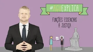 AGU Explica - Funções Essenciais à Justiça