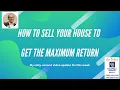 How to sell your house to get the maximum return
