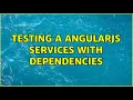 Testing a AngularJS services with dependencies