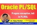 Pragma exception - init in Oracle Tutorial s Mr Vijay Kumar