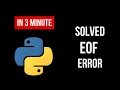 How to fix EOF Error in Python Python EOFError Explained