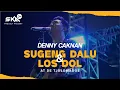 Download Lagu Denny Caknan - Sugeng Dalu \u0026 Los Dol (Official SKA Live TV Music Video At De Tjolomadoe)
