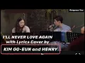 Download Lagu KIM GO-EUN and HENRY I’LL NEVER LOVE AGAIN with Lyrics
