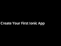 Create Your First Ionic App