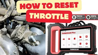 How to Reset Throttle with Thinkscan Scanner Complete Guide relearn Throttle Throttle program