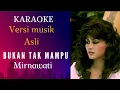 Download Lagu BUKAN TAK MAMPU[ KARAOKE ] MIRNAWATI [ VERSI MUSIK ASLI ]