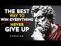 The BEST Way to Win Everything Never Give Up Stoicism