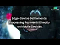 Edge-Device Settlements Processing Payments Directly on Mobile Devices