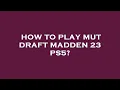 How to play mut draft madden 23 ps5