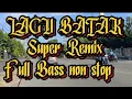 Download Lagu LAGU BATAK,,SUPER REMIX,NONSTOP FULL BASS,BIKIN BERGOYANG.