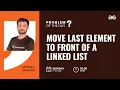 Move Last Element to Front of a Linked List Problem of the Day 22 Abhinav Awasthi