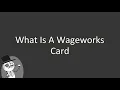 What is a Wageworks card
